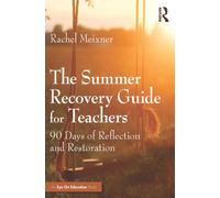The Summer Recovery Guide for Teachers : 90 Days of Reflection and Restoration