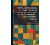 The Summer Sessions in State Teachers Colleges as a Factor in the Professional Education of Teachers