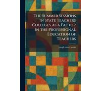 The Summer Sessions in State Teachers Colleges as a Factor in the Professional Education of Teachers