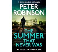 The Summer That Never Was: Sweltering, Compulsive Crime Mystery in the Number One Bestselling Series: 13 (The Inspector Banks series, 13)
