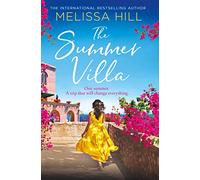 The Summer Villa: Escape with this romantic, feel good and perfect summer novel about friendship, love and family from the bestselling author