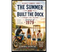The Summer We Built The Dock: Summer 1979 (Summer Misfits)