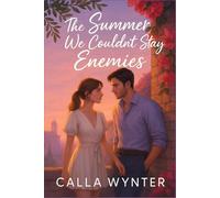 The Summer We Couldn't Stay Enemies: A slow burn YA enemies-to-lovers romance set on an unforgettable trip across Italy