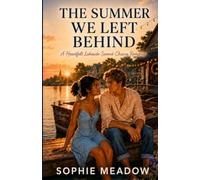 The Summer We Left Behind: A Heartfelt Lakeside Second-Chance Romance