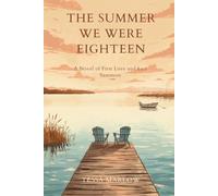 The Summer We were Eighteen: A Novel of First Love and Last summers