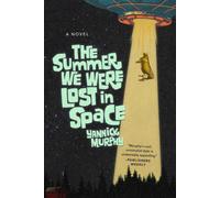 The Summer We Were Lost in Space: A Novel