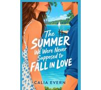 The Summer We Were Never Supposed to Fall in Love: One Cottage, One Summer, and the Boy She Was Never Supposed to Want