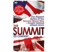 The Summit: The Biggest Battle of the Second World War - fought behind closed doors