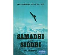 The Summits of God-Life: Samadhi and Siddhi (Sri Chinmoy Originals)