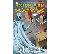 The Summoning: A Superhero Novel [The Axiom-man Saga Book 5]