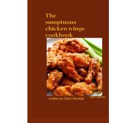 THE SUMPTUOUS CHICKEN WINGS COOKBOOK: Chicken recipe