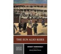 The Sun Also Rises: A Norton Critical Edition (Norton Critical Editions)