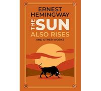 The Sun Also Rises and Other Works (Deluxe Leatherbound Edition) (Leather-bound Classics)