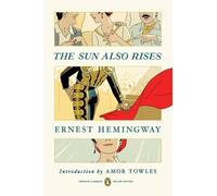 The Sun Also Rises by Ernest Hemingway (author), Amor Towles (writer of intro...