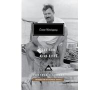 The Sun Also Rises: Ernest Hemingway (Everyman’s Library Contemporary Classics)