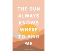 The Sun Always Knows Where to Find Me