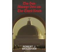 The Sun Always Sets On The Third Reich: An Alternate History Novel
