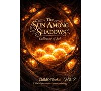 The Sun Among Shadows: Collector Of Sol Vol. 2