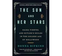 Sun and Her Stars, The: Salka Viertel and Hitler's Exiles in the Golden Age of Hollywood