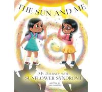 The Sun and Me: My Journey with Sunflower Syndrome