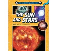 The Sun and Stars (The Space Traveller's Guide)