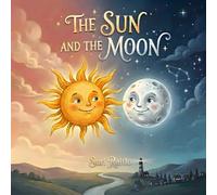 The Sun and the Moon: A Gentle Picture Book About Friendship, Feelings, and Loneliness
