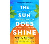 The Sun Does Shine (Young Readers Edition): An Innocent Man, a Wrongful Conviction, and the Long Path to Justice