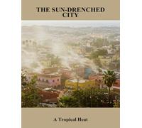 The Sun-Drenched City: A Tropical Heat
