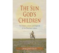 The Sun God's Children: The History of the Blackfeet Indians