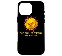 The Sun Is Trying to Kill Me Case for iPhone 16 Pro Max