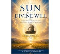 THE SUN of the DIVINE WILL: From Doing to Living in the Divine Will Acts Rounds Reparations Fusion (DIVINA VOLONTA' AMERICA)