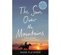 The Sun Over The Mountains: A Story of Hope, Healing and Restoration