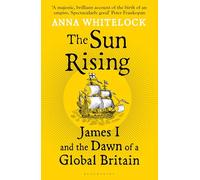 The Sun Rising: James I and the Dawn of a Global Britain