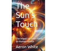 The Sun’s Touch: The Impact of Solar Flares on Human Health