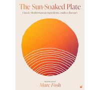 The Sun-Soaked Plate: 20 staple Mediterranean ingredients, endless flavours