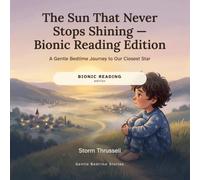 The Sun That Never Stops Shining - Bionic Reading Edition: A Gentle Bedtime Journey to Our Closest Star (Gentle Bedtime Stories - Bionic Reading Edition)