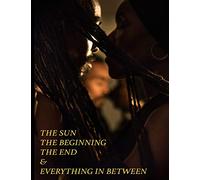 The Sun The Beginning The End & Everything In Between