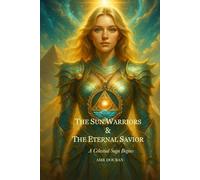 The Sun Warriors & The Eternal Saviour: A Celestial Saga Begins