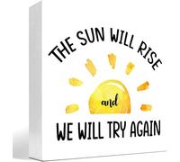 The Sun Will Rise and We Will Try Again Wooden Box Sign Positive Inspirational Desk Decor Women Men Home Decor 5x5 Inches