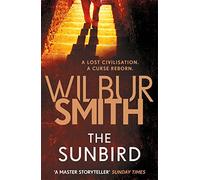 The Sunbird: A defining archaeological thriller from the master of adventure, Wilbur Smith
