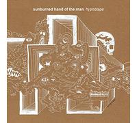 The Sunburned Hand of the Man - Hypnotape