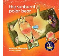 The Sunburnt Polar Bear: Helping children understand Climate Change and feel empowered to make a difference.