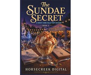 The Sundae Secret: A Sweet Cone Falls Cozy Mystery (Book 2) (Sweet Cone Falls Mysteries)