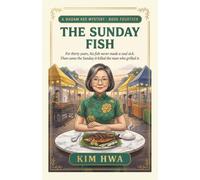 The Sunday Fish: A Malaysian Culinary Cozy Mystery with a Pharmacist Sleuth (A Madam Kee Mystery)