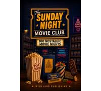 The Sunday Night Movie Club: 100 Nostalgic Movie Nights