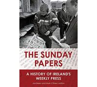The Sunday Papers: A History of Ireland's Weekly Press