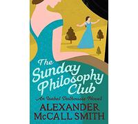 The Sunday Philosophy Club (Isabel Dalhousie Novels)