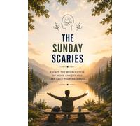 The Sunday scaries: Escape the weekly cycle of work anxiety and take back your weekends