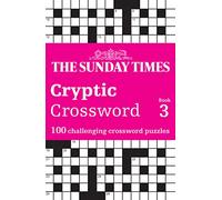 The Sunday Times Cryptic Crossword Book 3: 100 Challenging Crossword Puzzles (The Sunday Times Puzzle Books)