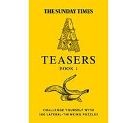 The Sunday Times Teasers Book 1: Challenge Yourself with 100 Lateral-Thinking Puzzles (The Sunday Times Puzzle Books)